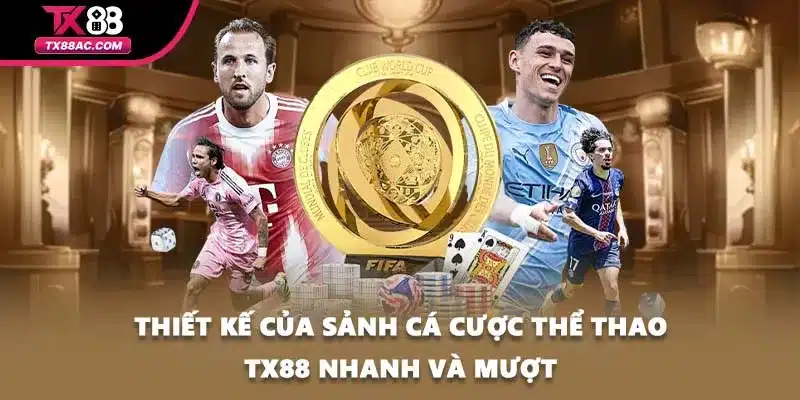 Thiết kế của sảnh cá cược thể thao TX88 nhanh và mượt