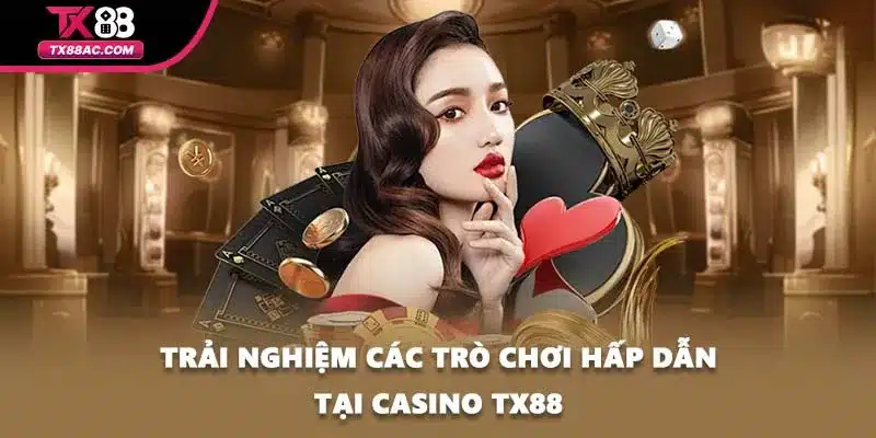 Trải nghiệm các trò chơi hấp dẫn tại casino TX88