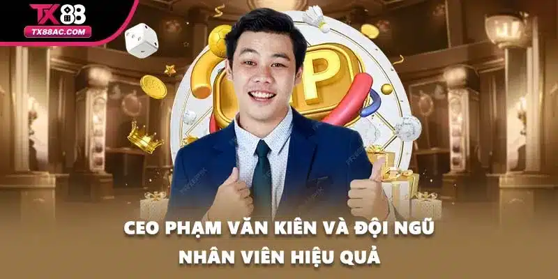 CEO Phạm Văn Kiên và đội ngũ nhân viên hiệu quả
