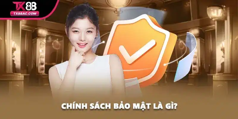 Chính sách bảo mật là gì?