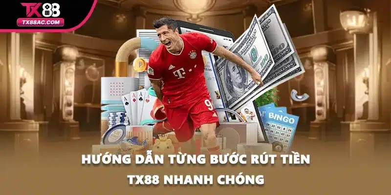 Hướng dẫn từng bước rút tiền TX88 nhanh chóng