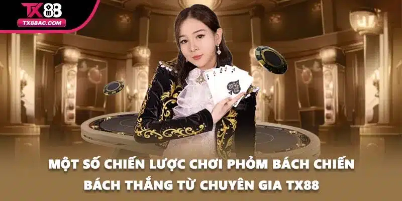 Một số chiến lược chơi Phỏm bách chiến bách thắng từ chuyên gia TX88