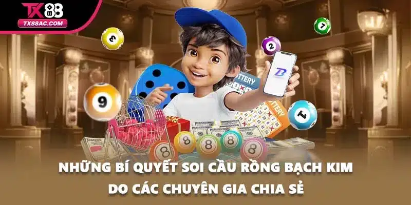 Những bí quyết soi cầu rồng bạch kim do các chuyên gia chia sẻ