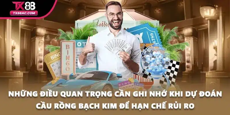 Những điều quan trọng cần ghi nhớ khi dự đoán cầu rồng bạch kim để hạn chế rủi ro