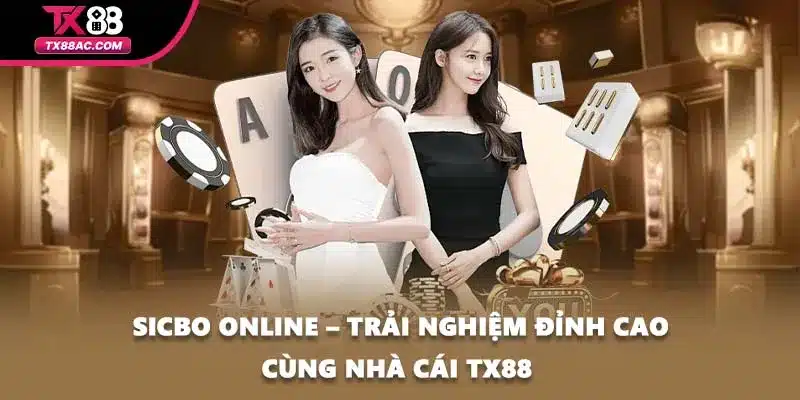 Sicbo Online – Trải Nghiệm Đỉnh Cao Cùng Nhà Cái TX88