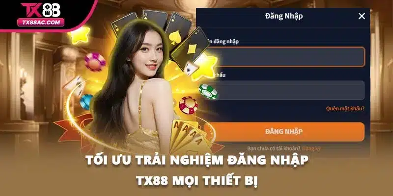Tối ưu trải nghiệm đăng nhập TX88 mọi thiết bị