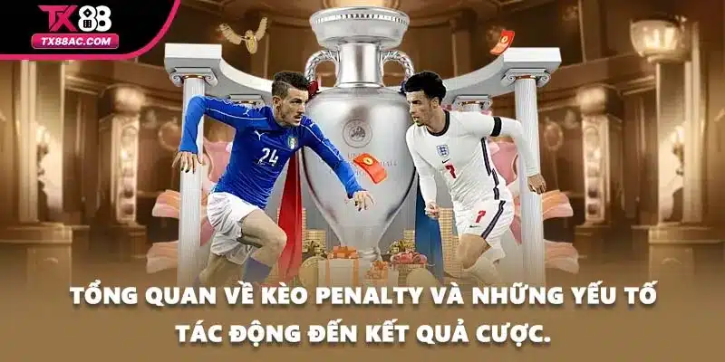 Tổng quan về kèo penalty và những yếu tố tác động đến kết quả cược.