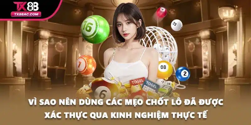 Vì sao nên dùng các mẹo chốt lô đã được xác thực qua kinh nghiệm thực tế